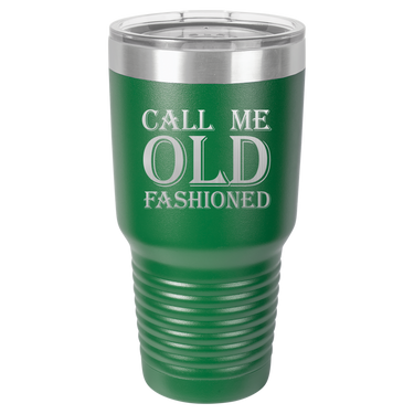 Call Me Old Fashioned Tumbler